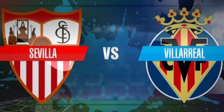 Nhận định trận đấu giữa Sevila và Villarreal
